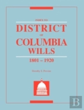 Index To District Of Columbia Wills, 1801-1920