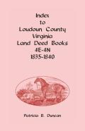 Index To Loudoun County, Virginia Deed Books 4e-4n, 1835-1840