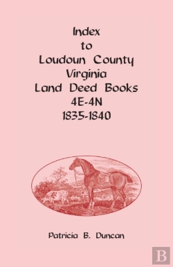 Bertrand.pt - Index To Loudoun County, Virginia Deed Books 4e-4n, 1835-1840