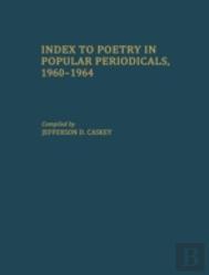 Index To Poetry In Popular Periodicals, 1960-1964