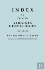 Index To Printed Virginia Genealogies, Including Key And Bibliography