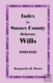 Index To Sussex County, Delaware Wills: 1800-1851
