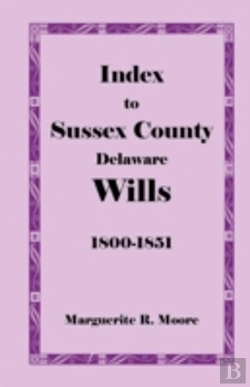 Bertrand.pt - Index To Sussex County, Delaware Wills: 1800-1851