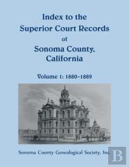 Index To The Superior Court Records Of Sonoma County, California, 1880-1889