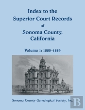 Index To The Superior Court Records Of Sonoma County, California, 1880-1889