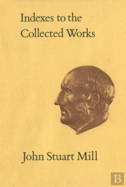 Bertrand.pt - Indexes To The Collected Works Of John Stuart Mill