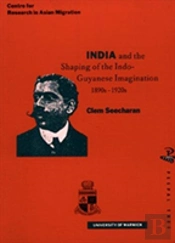India And The Shaping Of The Indo-Guyanese Imagination
