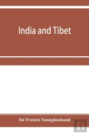 India And Tibet; A History Of The Relati