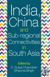 India, China And Sub-Regional Connectivities In South Asia