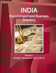 India Export-Import And Business Directory Volume 1 Strategic Information And Contacts