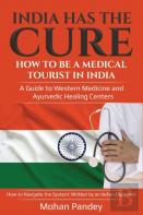 India Has The Cure! How To Be A Medical Tourist In India