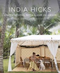 India Hicks: Entertaining, With A Side Of Chaos
