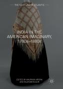 India In The American Imaginary, 1780sâ€“1880s