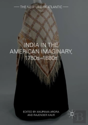 India In The American Imaginary, 1780sâ€“1880s