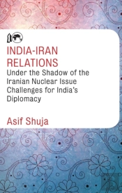 India-Iran Relations Under The Shadow Of The Iranian Nuclear Issue