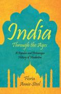 India Through The Ages - A Popular And Picturesque History Of Hindustan