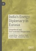 Indiaâ€™S Energy Diplomacy In Eurasia