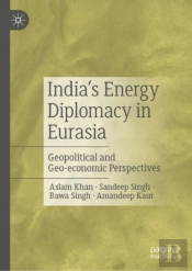 Indiaâ€™S Energy Diplomacy In Eurasia