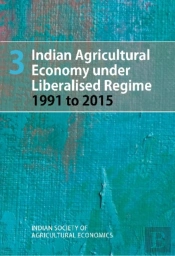 Indian Agricultural Economy Under Liberalised Regime 1991 To 2015