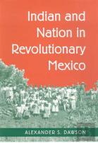 Indian And Nation In Revolutionary Mexico