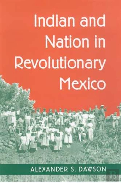 Bertrand.pt - Indian And Nation In Revolutionary Mexico