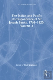 Indian And Pacific Correspondence Of Sir Joseph Banks, 1768-1820, Volume 3
