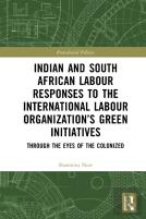 Indian And South African Labour Responses To The International Labour Organizationâ€™S Green Initiatives