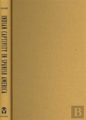 Indian Captivity In Spanish America