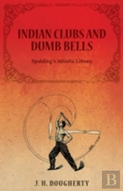 Indian Clubs And Dumb Bells - Spalding'S