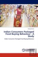 Indian Consumers Packaged Food Buying Behaviour - A Study