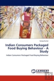 Indian Consumers Packaged Food Buying Behaviour - A Study
