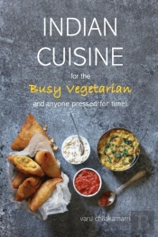Indian Cuisine For The Busy Vegetarian