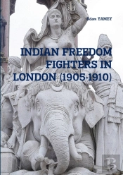 Indian Freedom Fighters In London (1905-1910)