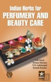 Indian Herbs For Perfumery And Beauty Care