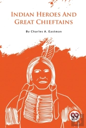 Indian Heroes And Great Chieftains