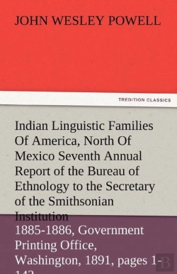 Bertrand.pt - Indian Linguistic Families Of America, North Of Mexico Seventh Annual Report Of The Bureau Of Ethnology To The Secretary Of The Smithsonian Institution, 1885-1886, Government Printing Office, Washingt