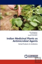 Indian Medicinal Plants As Antimicrobial Agents