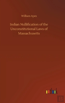 Bertrand.pt - Indian Nullification Of The Unconstitutional Laws Of Massachusetts