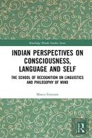Indian Perspectives On Consciousness, Language And Self