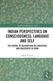 Indian Perspectives On Consciousness, Language And Self