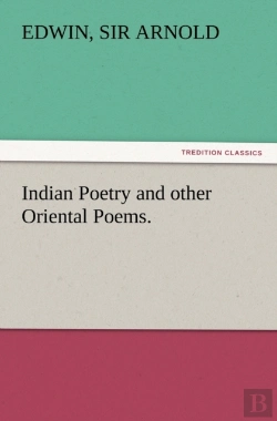 Bertrand.pt - Indian Poetry Containing The Indian Song Of Songs, From The Sanskrit Of The Gita Govinda Of Jayadeva, Two Books From The Iliad Of India (Mahabharata), Proverbial Wisdom From The Shlokas Of The Hitopad