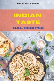 Indian Taste Dal Recipes: Creative And D