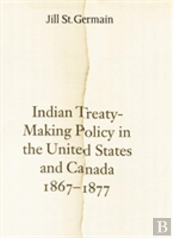 Bertrand.pt - Indian Treaty-Making Policy In The United States And Canada, 1867-1877