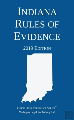 Bertrand.pt - Indiana Rules Of Evidence; 2019 Edition