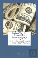 Indiana Tax Lien & Deeds Real Estate Investing & Financing Book