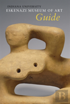 Indiana University Sidney And Lois Eskenazi Museum Of Art Guide To The Collection
