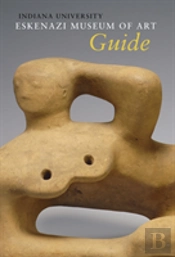 Indiana University Sidney And Lois Eskenazi Museum Of Art Guide To The Collection