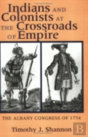 Indians And Colonists At The Crossroads Of Empire
