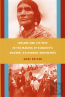 Indians And Leftists In The Making Of Ecuador'S Modern Indigenous Movements