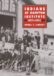 Indians At Hampton Institute, 1877-1923